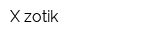 X zotik