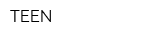 TEEN