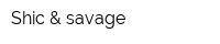 Shic & savage