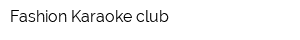Fashion Karaoke club