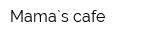 Mama`s cafe