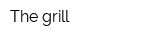 The grill