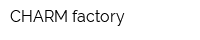 CHARM factory