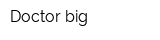 Doctor big
