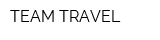 TEAM TRAVEL