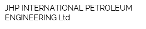 JHP INTERNATIONAL PETROLEUM ENGINEERING Ltd