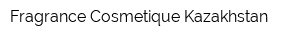 Fragrance Cosmetique Kazakhstan