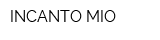 INCANTO MIO