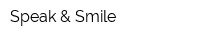 Speak & Smile