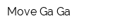 Move Ga Ga