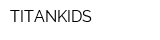 TITANKIDS