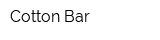 Cotton Bar