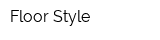 Floor Style