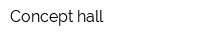 Concept hall