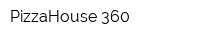 PizzaHouse 360