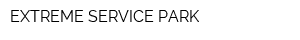 EXTREME SERVICE PARK