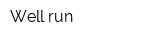 Well run