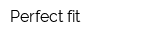 Perfect fit