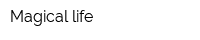 Magical life