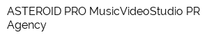ASTEROID PRO MusicVideoStudio PR Agency
