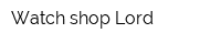 Watch shop Lord