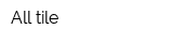 All tile