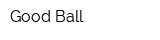 Good Ball