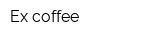Ex coffee
