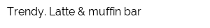 Trendy Latte & muffin bar