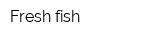 Fresh fish