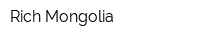 Rich Mongolia