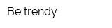 Be trеndy