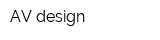 AV design