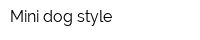 Mini dog style