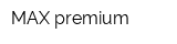 MAX premium