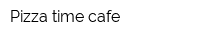 Pizza time cafe