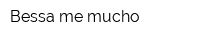 Bessa me mucho