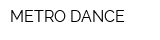 METRO DANCE