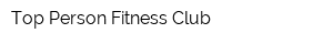 Top Person Fitness Club