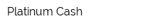 Platinum Cash