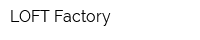 LOFT Factory