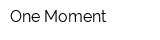 One Moment