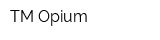 TM Opium