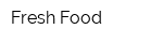 Fresh Food