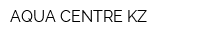 AQUA CENTRE KZ