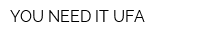YOU NEED IT UFA