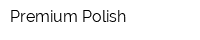 Premium Polish