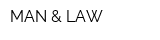 MAN & LAW