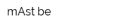 mAst be
