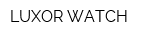 LUXOR WATCH